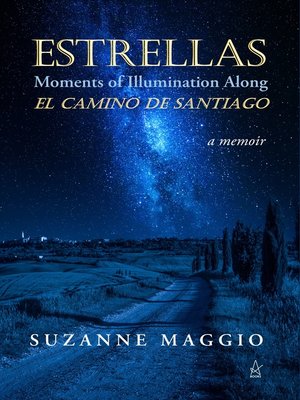 cover image of Estrellas: Moments of Illumination Along the Camino de Santiago